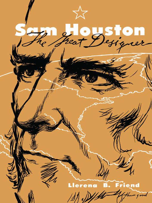 Title details for Sam Houston, the Great Designer by Llerena Friend - Available